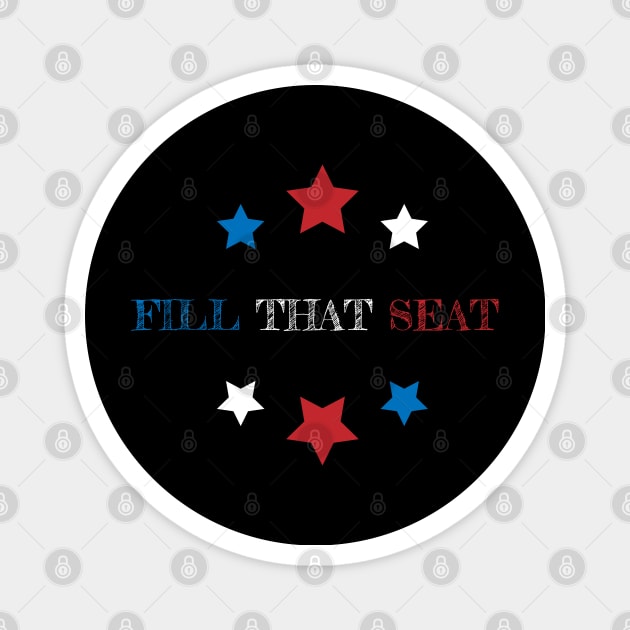 FILL THAT SEAT Magnet by Soozy 